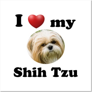 I Love My Shih Tzu Posters and Art